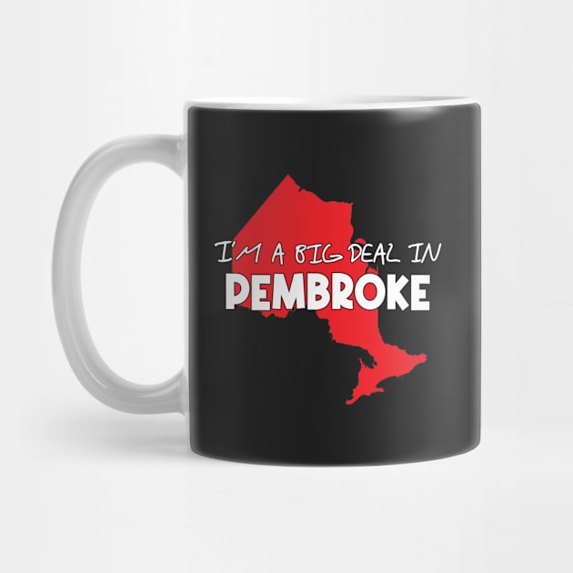 Bold I'm a Big Deal in Pembroke Design for People Who Love Pembroke by Boatswain